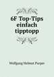 6F Top-Tips einfach tipptopp, Wolfgang Helmut Purper 