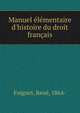 Manuel ?l?mentaire d'histoire du droit fran?ais, Foignet, Ren?, 1864- 