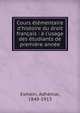 Cours ?l?mentaire d'histoire du droit fran?ais : ? l'usage des ?tudiants de premi?re ann?e, Esmein, Adh?mar, 1848-1913 