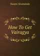 How To Get Vairagya, Swami Sivananda 