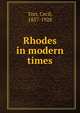 Rhodes in modern times, Torr, Cecil, 1857-1928 