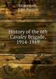 History of the 6th Cavalry Brigade, 1914-1919, Bickersteth, John Burgon 
