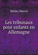 Les tribunaux pour enfants en Allemagne, Kleine, Marcel 