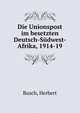 Die Unionspost im besetzten Deutsch-Sudwest-Afrika, 1914-19, Busch, Herbert 