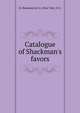 Catalogue of Shackman's favors., B. Shackman &amp; Co. (New York, N.Y.) 