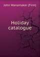 Holiday catalogue., John Wanamaker (Firm) 