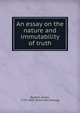 An essay on the nature and immutability of truth, Beattie, James, 1735-1803. [from old catalog] 