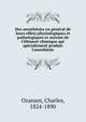 Des anesth?sies en g?n?ral de leurs effets physiologiques et pathologiques et surtout de l'?l?ment chimique qui sp?cialement produit l'anesth?sie, Ozanam, Charles, 1824-1890 