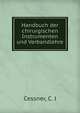 Handbuch der chirurgischen Instrumenten und Verbandlehre, Cessner, C. J 