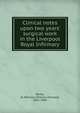 Clinical notes upon two years' surgical work in the Liverpool Royal Infirmary, Banks, W. Mitchell (William Mitchell), 1842-1904 