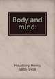 Body and mind:, Maudsley Henry 