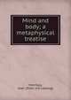 Mind and body; a metaphysical treatise, Morrisey, Jean. [from old catalog] 