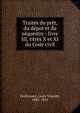 Trait?s du pr?t, du d?pot et du s?questre : livre III, titres X et XI du Code civil, Guillouard, Louis Vincent, 1845-1925 