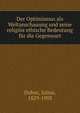 Der Optimismus als Weltanschauung und seine religi?s ethische Bedeutung f?r die Gegenwart, Duboc, Julius, 1829-1903 