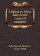 L'?glise et l'?tat dans leurs rapports mutuels, Liberatore, Matteo, 1810-1892 