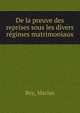De la preuve des reprises sous les divers r?gimes matrimoniaux, Rey, Marius 