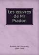 Les ?uvres de Mr Pradon., Pradon, Mr. (Jacques), 1644-1698 
