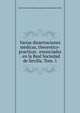 Varias dissertaciones medicas, theoretico-practicas . enunciadas . en la Real Sociedad de Sevilla. Tom. 1, Real Sociedad de Sevilla,Academia de Medicina de Sevilla 
