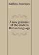 A new grammar of the modern Italian language, Gaffino, Francesco 