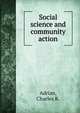 Social science and community action, Adrian, Charles R. 