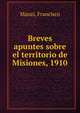 Breves apuntes sobre el territorio de Misiones, 1910, Manzi, Francisco 