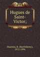 Hugues de Saint-Victor;, Haur?au, B. (Barth?lemy), 1812-1896 