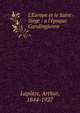 L'Europe et le Saint-Si?ge : a l'?poque Carolingienne, Lap?tre, Arthur, 1844-1927 