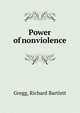 Power of nonviolence, Gregg, Richard Bartlett 