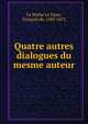 Quatre autres dialogues du mesme auteur, La Mothe Le Vayer, Fran?ois de, 1583-1672 
