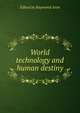 World technology and human destiny, Edited by Raymond Aron 