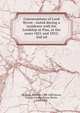 Conversations of Lord Byron : noted during a residence with his Lordship at Pisa, in the years 1821 and 1822; 2nd ed., Medwin, Thomas, 1788-1869,Byron, George Gordon Byron, Baron, 1788-1824 