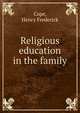 Religious education in the family, Cope, Henry Frederick 