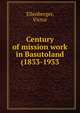 Century of mission work in Basutoland (1833-1933, Ellenberger, Victor 