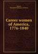 Career women of America, 1776-1840, Dexter, Elizabeth Williams Anthony 