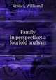 Family in perspective: a fourfold analysis, William F. Kenkel 