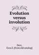 Evolution versus involution, Derr, Ezra Z. [from old catalog] 