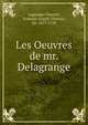 Les Oeuvres de mr. Delagrange, Lagrange-Chancel, Fran?ois Joseph Chancel, dit, 1677-1758 