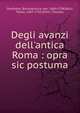 Degli avanzi dell'antica Roma : opra sic postuma, Overbeke, Bonaventura van, 1660-1706,Rolli, Paolo, 1687-1765,Edlin, Thomas 