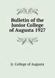 Bulletin of the Junior College of Augusta 1927, Jr. College of Augusta 