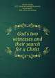 God's two witnesses and their search for a Christ, Carroll, Joseph, 1879- [from old catalog],Brunswick, Frank Robert, 1886- [from old catalog] 