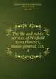 The life and public services of Winfield Scott Hancock, major-general, U.S.A., Goodrich, Frederick E. (Frederick Elizur), 1843-1925,Prince, Frederick O. (Frederick Octavius), 1818-1899 