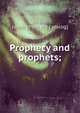 Prophecy and prophets;, Straub, Jacob. [from old catalog] 