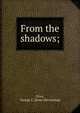 From the shadows;, Price, George C. [from old catalog] 