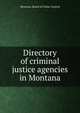 Directory of criminal justice agencies in Montana, Montana. Board of Crime Control 