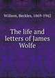 The life and letters of James Wolfe, Willson, Beckles 