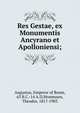 Res Gestae, ex Monumentis Ancyrano et Apolloniensi;, Augustus, Emperor of Rome, 63 B.C.-14 A.D,Mommsen, Theodor, 1817-1903 