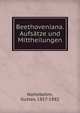 Beethoveniana. Aufs?tze und Mittheilungen, Nottebohm, Gustav, 1817-1882 