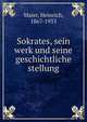 Sokrates, sein werk und seine geschichtliche stellung, Maier, Heinrich, 1867-1933 