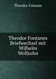 Theodor Fontanes Briefwechsel mit Wilhelm Wolfsohn, Theodor Fontane 