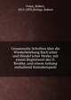 Gesammelte Schriften ?ber die Wiederbelebung Bach'scher und H?ndel'scher Werke; mit einem Begleitwort des O. Reubke, und einem Anhang enthaltend Notenbeispiele, Franz, Robert, 1815-1892,Bethge, Robert 